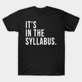 Its In The Syllabus Tshirt Teacher Professor Funny Sarcasm T-Shirt